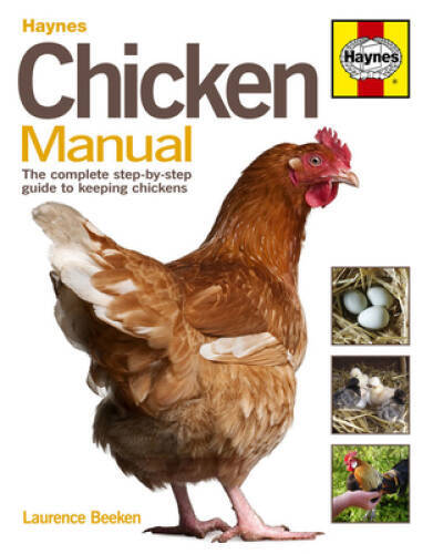 Haynes Chicken Manual: The Complete Step-By-Step Guide to Keeping Chicken - GOOD