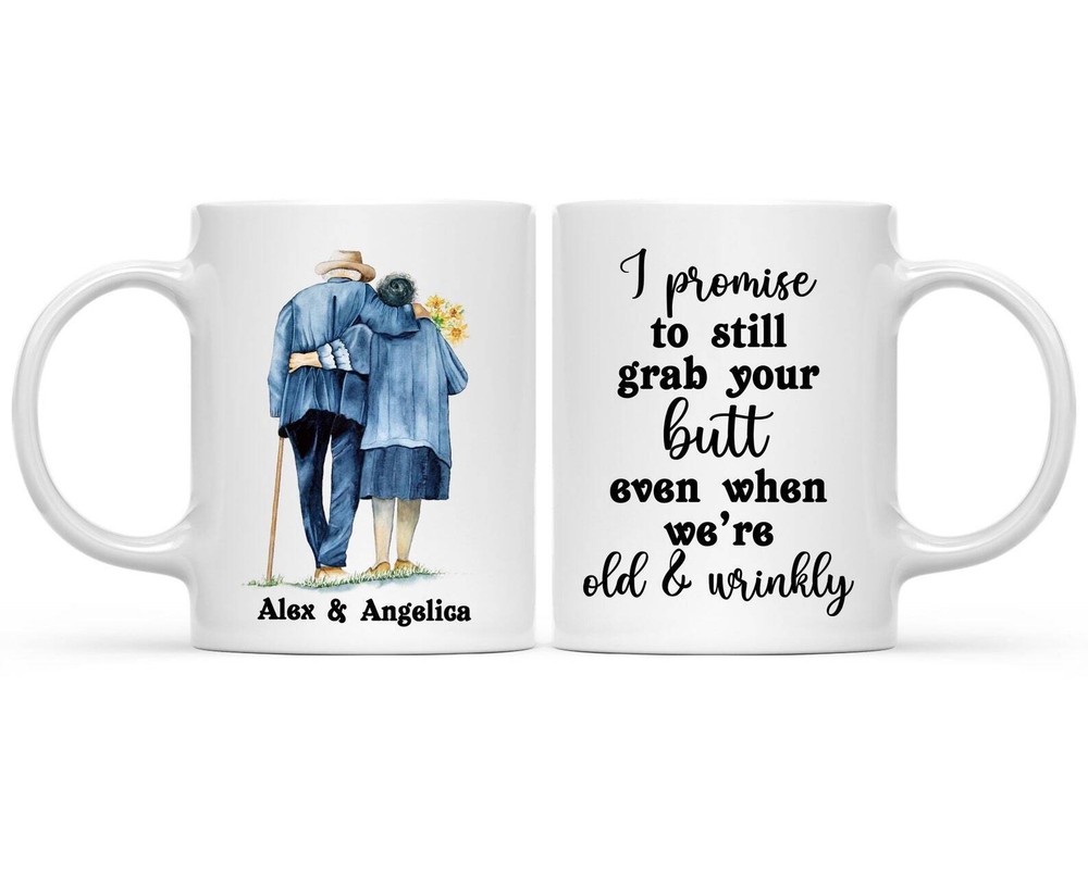 I Promise To Still Grab Your Butt Even When Were Old And Wrinkly Mug Funny