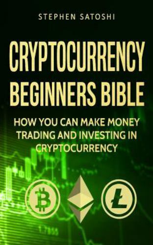 Cryptocurrency: Beginners Bible - How You Can Make Money Trading and Investing i-image