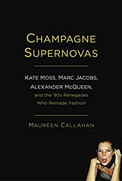 Champagne Supernovas : Kate Moss, Marc Jacobs, Alexander McQueen,