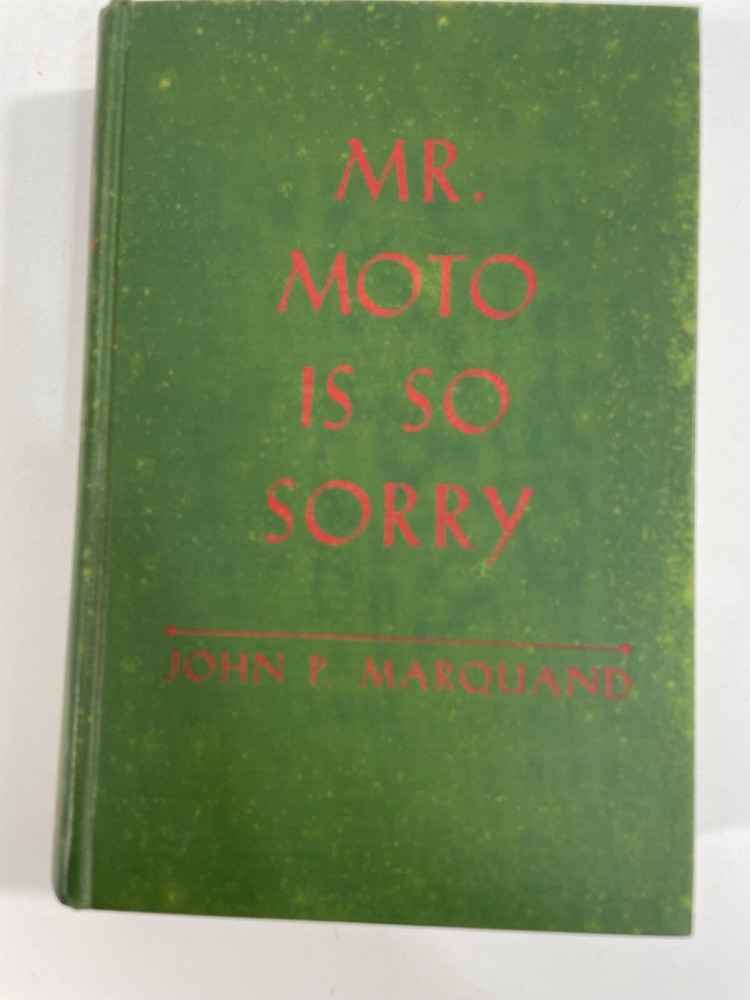 Mr Moto is So Sorry John P MARQUAND 1st Edition stated 1938 Little Brown HC