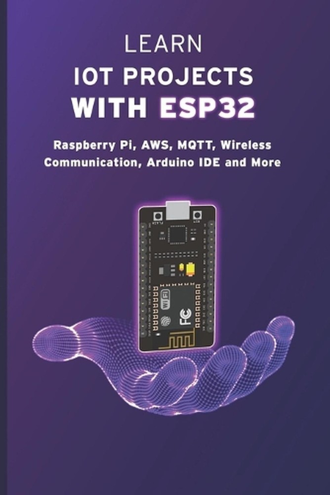Learn Iot Projects with Esp32: Raspberry Pi, AWS, MQTT, Wireless Communication,-image
