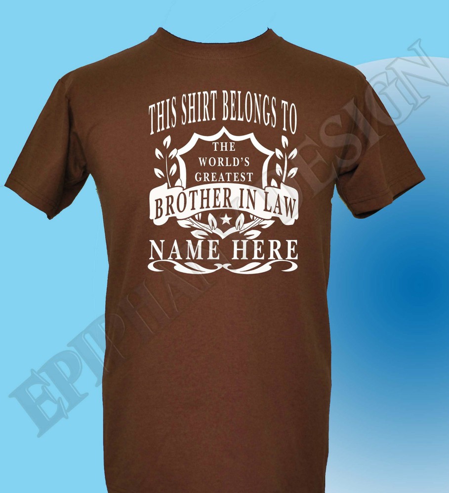 Brother in Law The World's Greatest T-Shirt Personalised Add Your Name Gift