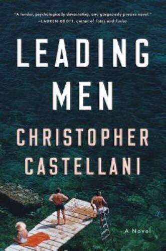 Leading Men Hardcover Novel by Christopher Castellani in Very Good Condition