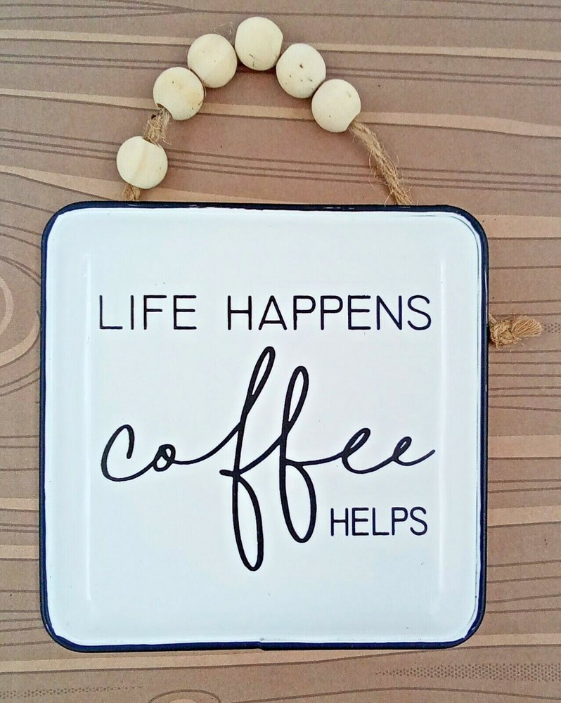 Life Happens Coffee Helps Enamel Sign with Beaded Hanger 5 Inch Black and White