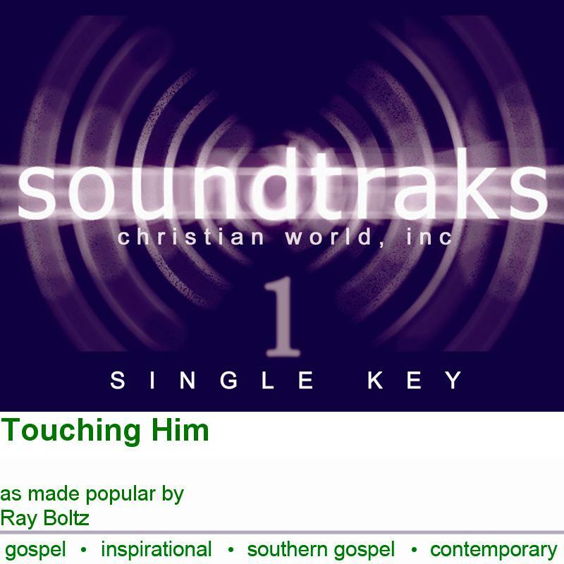 Touching Him - Ray Boltz - Accompaniment Track