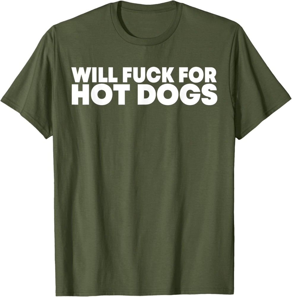 Will Fck For Hot Dogs Funny Saying Quote Men Women Unisex T-Shirt