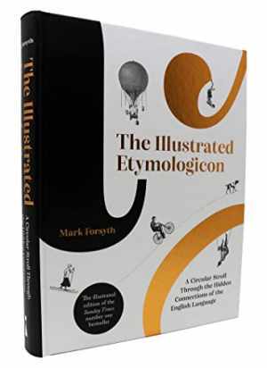 The Illustrated Etymologicon: A Circular - Hardcover, by Forsyth Mark - New h