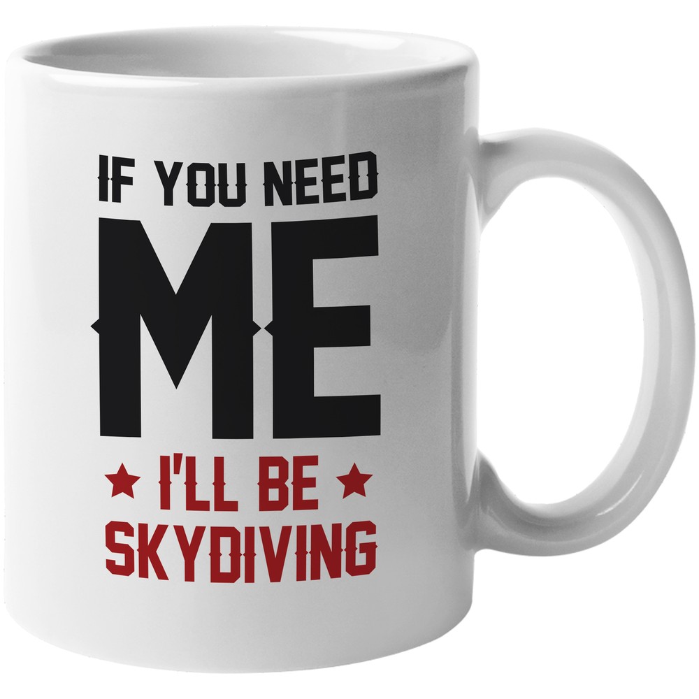I'll Be Skydiving Coffee & Tea Gift Mug
