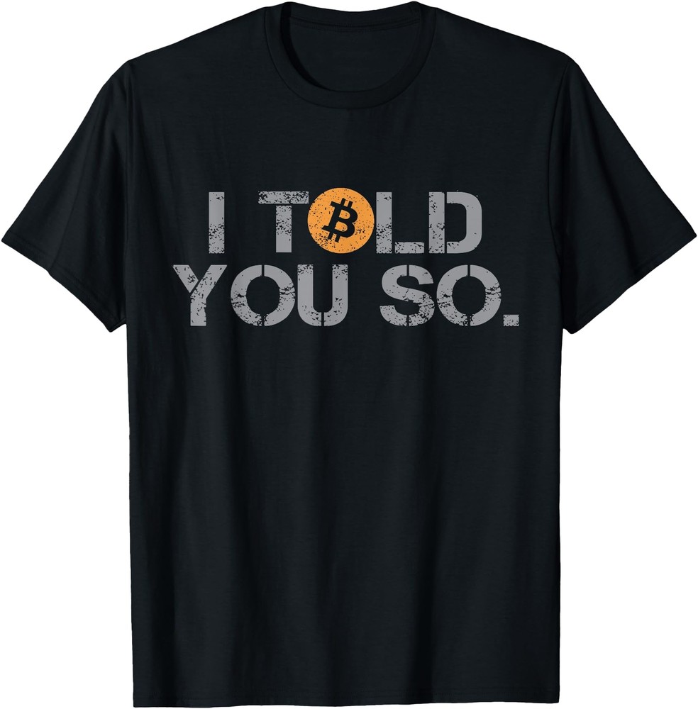 I Told You So Bitcoin Funny BTC Crypto Cryptocurrency Trader T-Shirt-image