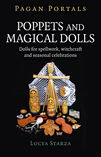 Poppets and Magical Dolls : Dolls for Spellwork, Witchcraft and Seasonal Cele...