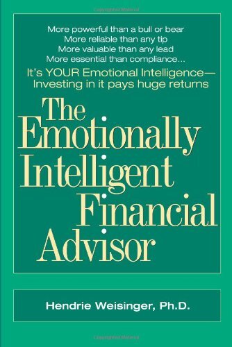The Emotionally Intelligent Financial Advisor - paperback Weisinger, Hendrie