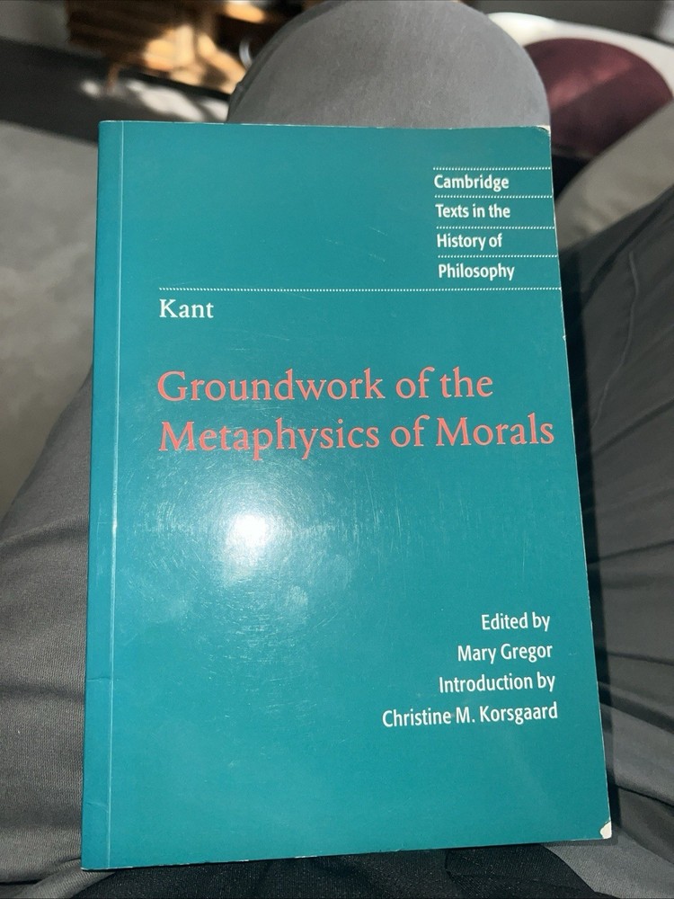 Kant: Groundwork of the Metaphysics of Morals (Cambridge Texts i