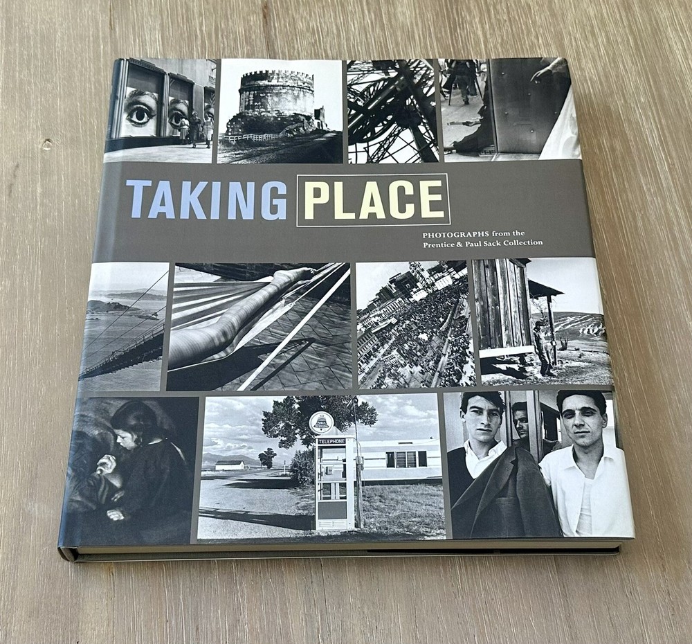 TAKING PLACE: Photographs from Prentice & Paul Sack Collection 2005 HC/DJ