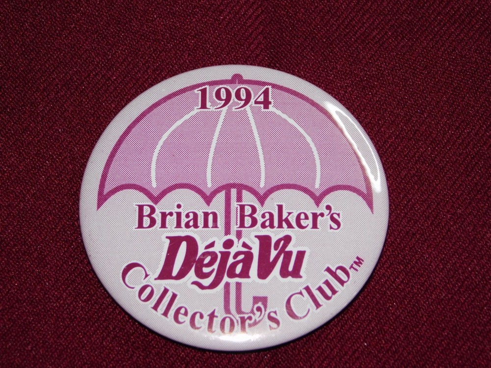 VINTAGE PIN BACK BUTTON 1994 BRIAN BAKER'S DEJA VU COLLECTOR'S CLUB