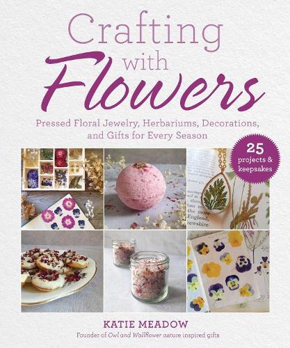 Katie Meadow Crafting with Flowers (Hardback)