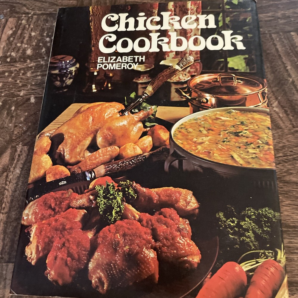 Vintage 1973 Chicken Cookbook Hardcover by Elizabeth Pomeroy with Dust Jacket