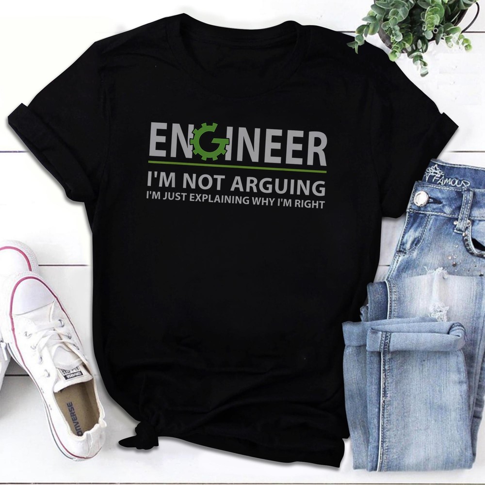 Engineer I'm Not Arguing Funny Engineering Quote Engineers T-Shirt