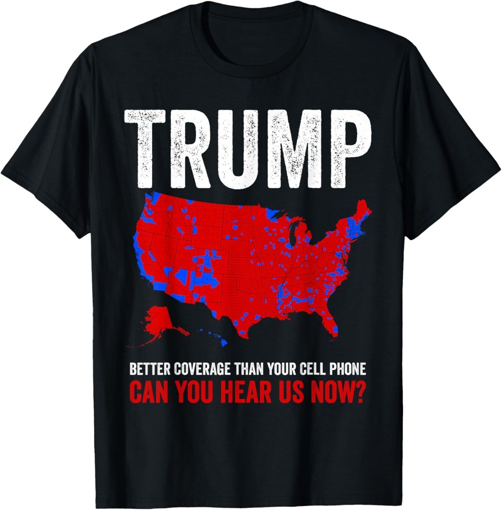 Election County Map 2024 Can You Hear Us Now? T-Shirt Hoodie