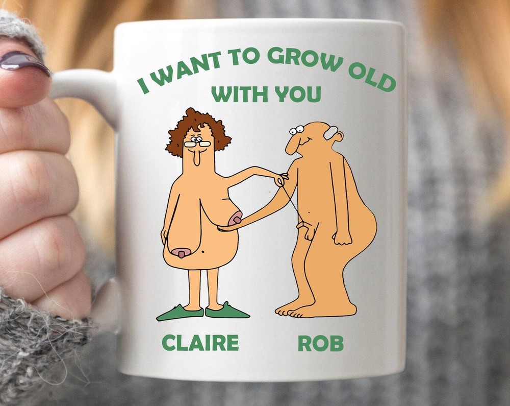 I Want To Grow Old With You Funny Mug Funny Valentines Gift