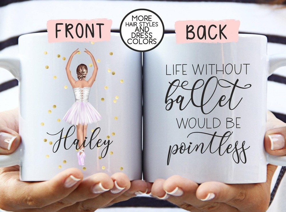 Ballet Mug Custom Ballet Gift Life Without Ballet Would Be pointless Coffee Mug