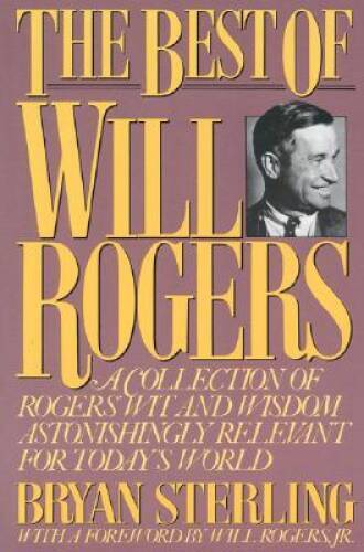 The Best of Will Rogers: A Collection of Rogers' Wit and Wisdom Astonishi - GOOD