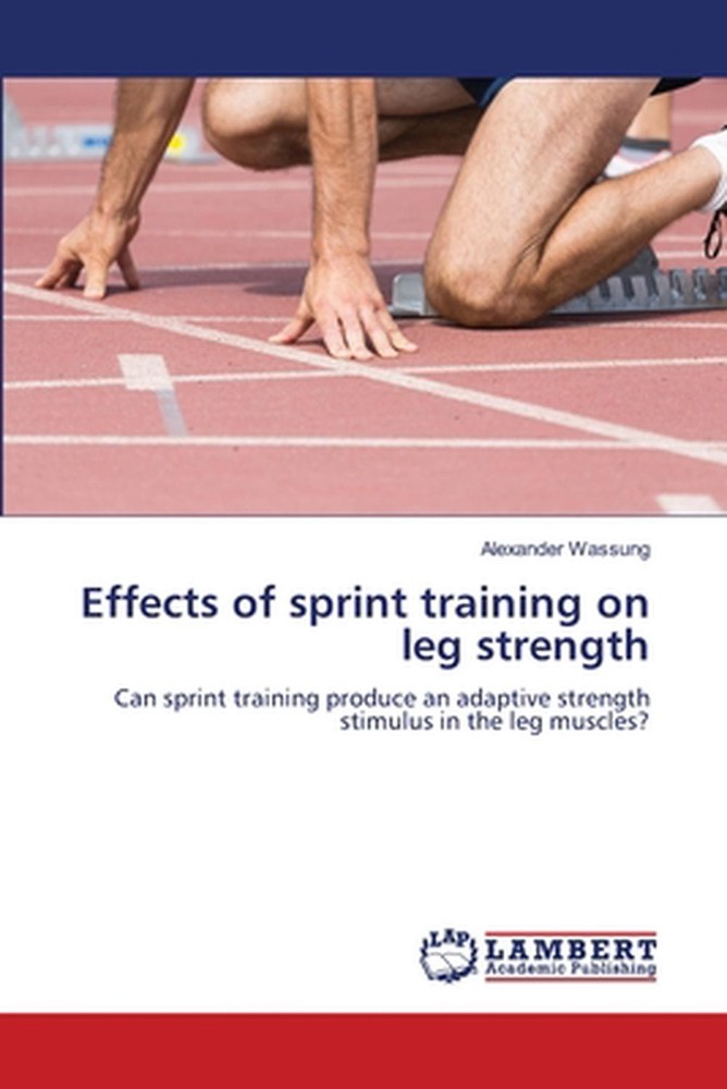 Effects of sprint training on leg strength by Alexander Wassung Paperback Book