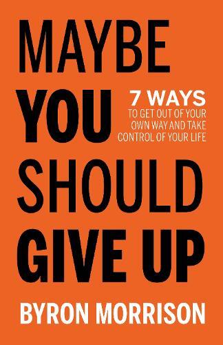Byron Morrison Maybe You Should Give Up (Paperback)