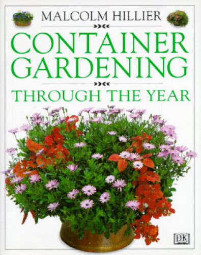 Year-Round Container Gardening Hardcover by Malcolm Hillier in Excellent Condition