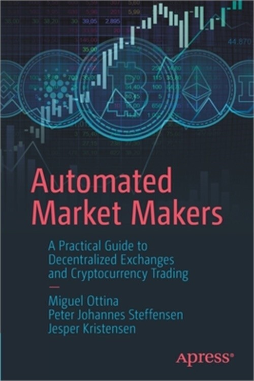 Automated Market Makers Guide to Decentralized Exchanges & Crypto Trading by Ottina Kristensen Steffensen 2023-image