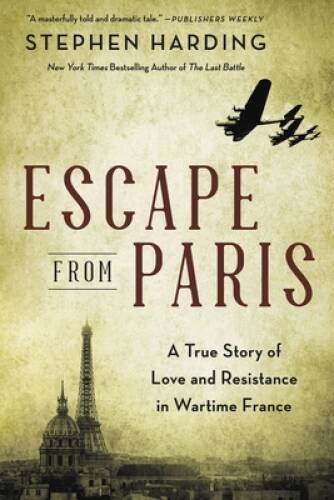 Escape from Paris: A True Story of Love and Resistance in Wa - VERY GOOD
