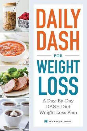 Daily Dash for Weight Loss: A Day-By-Day Dash Diet Weight Loss Plan - VERY GOOD