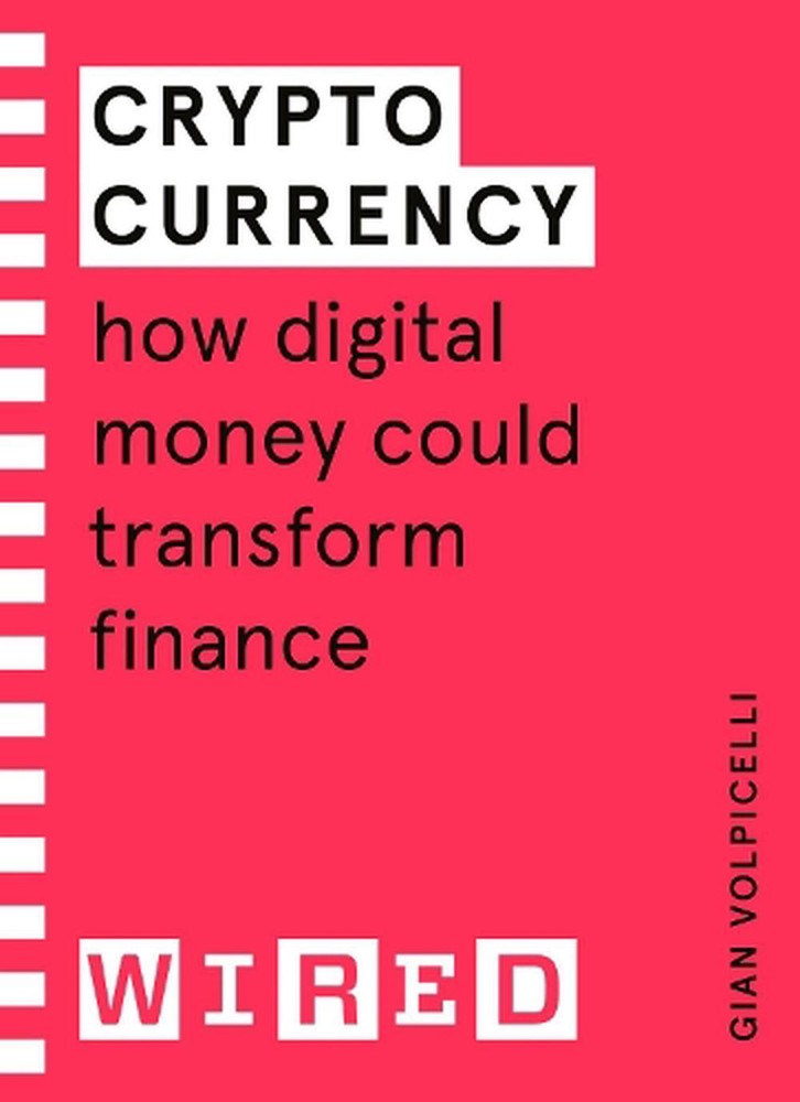 Cryptocurrency (WIRED guides): How Digital Money Could Transform Finance by Gian-image