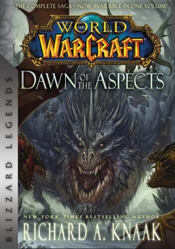 World of Warcraft: Dawn of the Aspects: Blizzard Legends by Richard A Knaak