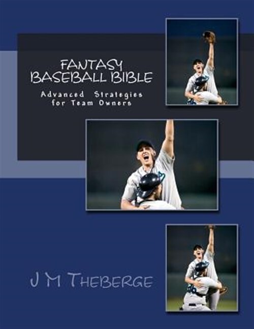 Fantasy Baseball Bible: Advanced Techniques and Strategies by Theberge, Mr J....