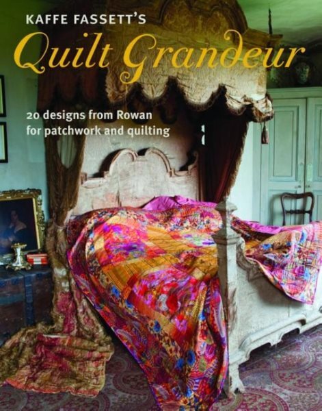 Kaffe Fassett’s Quilt Grandeur: 20 Rowan Patchwork & Quilting Designs