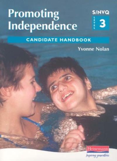 S/NVQ Level 3 Promoting Independence: Candidate Handbook By Yvon