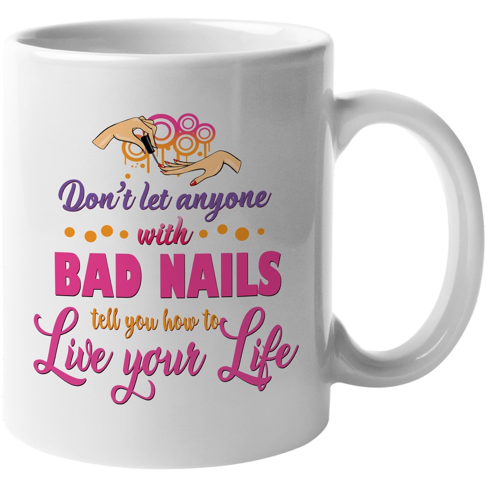 Bad Nails. Funny Quote Coffee & Tea Gift Mug