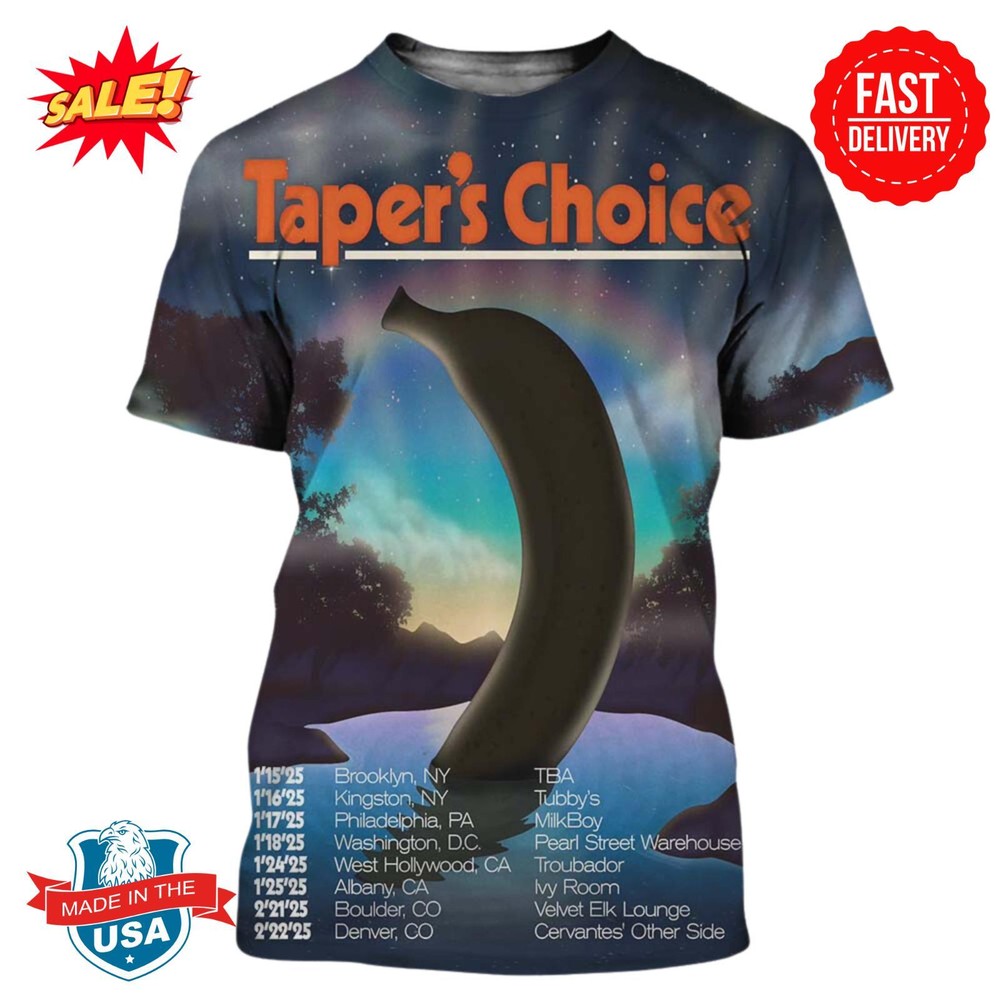 Taper s Choice Tour 2025 With Tour Dates List Banana On The Lake Art 3D Shirt