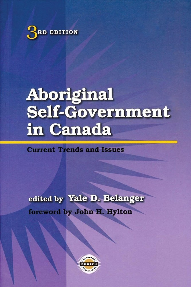 Aboriginal Self-Government in Canada, Third Edition: Current Trends and Issu...