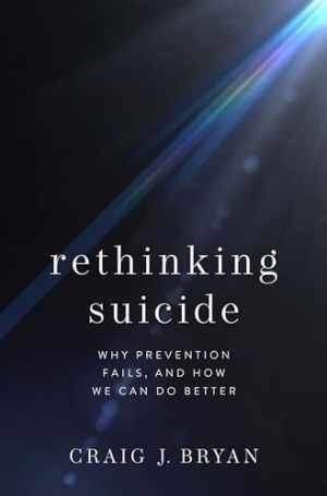 Rethinking Suicide: Why Prevention - Hardcover, by Bryan Craig J. - Very Good