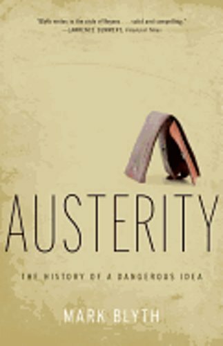 Austerity: The History of a Dangerous Idea by Mark Blyth: New