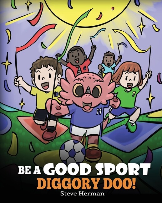 Be A Good Sport, Diggory Doo!: A Story About Good Sportsmanship And How To ...