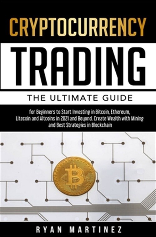 Cryptocurrency Trading: The Ultimate Guide for Beginners to Start Investing in B-image