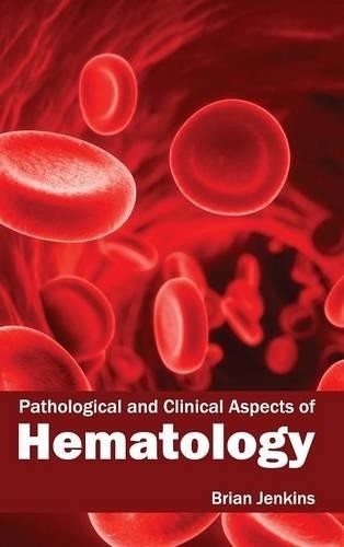 Comprehensive Guide to Hematology Pathology and Clinical Practice (Hardback)