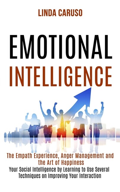 Emotional Intelligence: The Empath Experience, Anger Management And The Art...