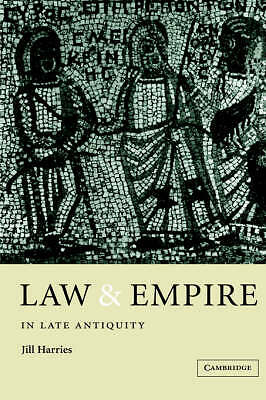 Law and Empire in Late Antiquity Harries Hardback Cambridge University Press