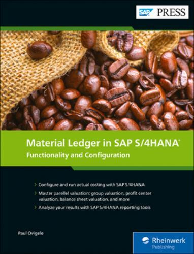 Material Ledger in SAP S/4HANA: Functionality & Configuration by Paul Ovigele