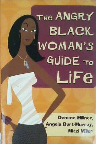 The Angry Black Woman's Guide To Life - Hardcover By Milner, Denene - GOOD
