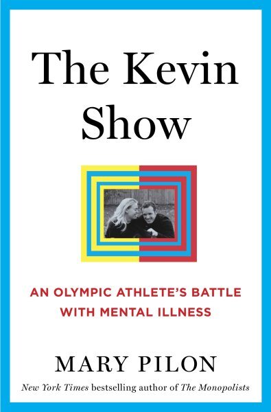 Kevin Show : An Olympic Athlete's Battle With Mental Illness, Hardcover by Pi...